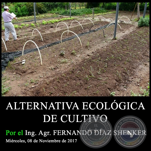 ALTERNATIVA ECOLGICA DE CULTIVO - Ing. Agr. FERNANDO DAZ SHENKER - Mircoles, 08 de Noviembre de 2017